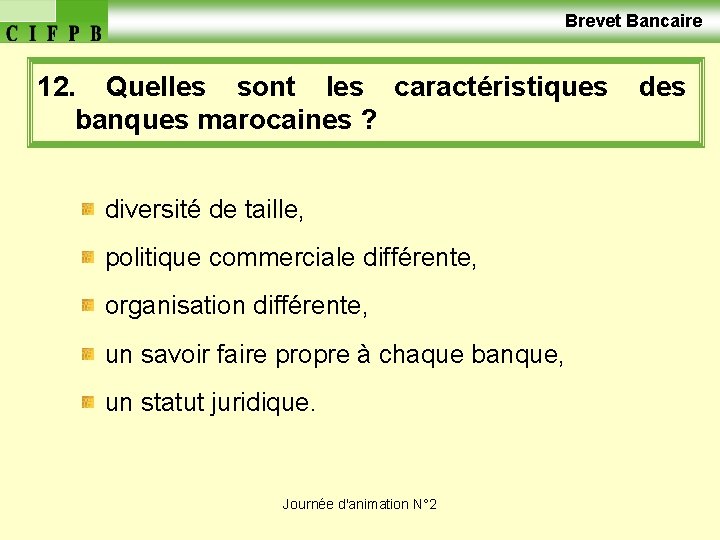  Brevet Bancaire 12. Quelles sont les caractéristiques des banques marocaines ? diversité de