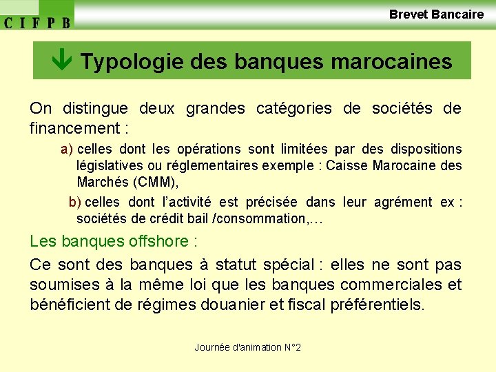  Brevet Bancaire Typologie des banques marocaines On distingue deux grandes catégories de sociétés
