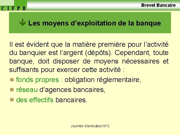  Brevet Bancaire Les moyens d’exploitation de la banque Il est évident que la