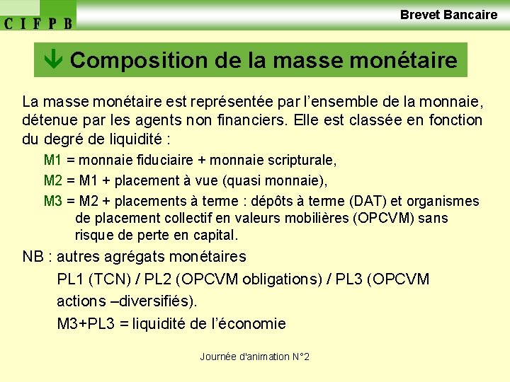  Brevet Bancaire Composition de la masse monétaire La masse monétaire est représentée par