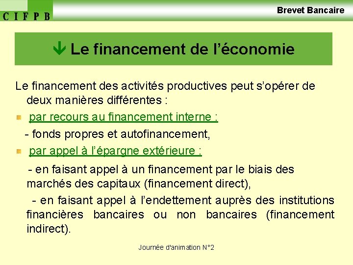  Brevet Bancaire Le financement de l’économie Le financement des activités productives peut s’opérer