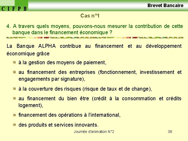  Brevet Bancaire Cas n° 1 4. A travers quels moyens, pouvons-nous mesurer la