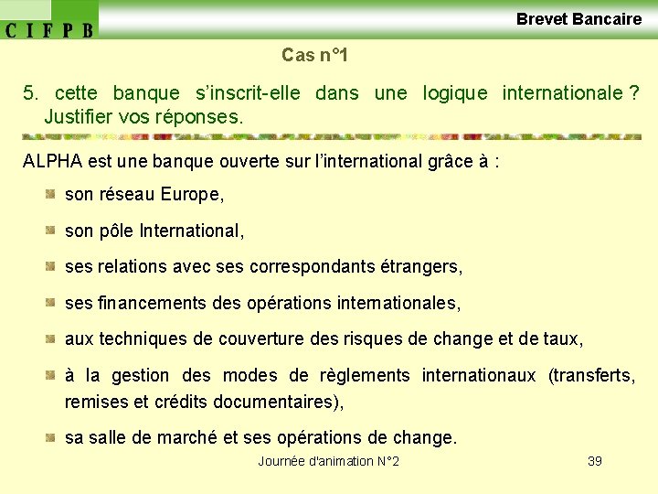  Brevet Bancaire Cas n° 1 5. cette banque s’inscrit-elle dans une logique internationale