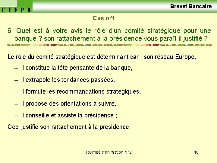  Brevet Bancaire Cas n° 1 6. Quel est à votre avis le rôle