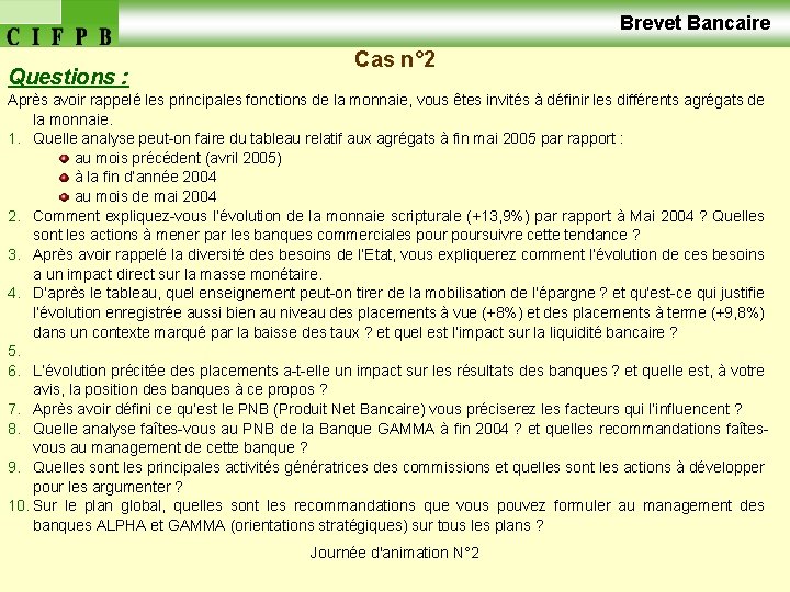  Brevet Bancaire Questions : Cas n° 2 Après avoir rappelé les principales fonctions