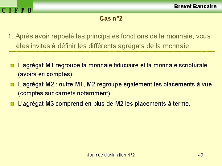  Brevet Bancaire Cas n° 2 1. Après avoir rappelé les principales fonctions de