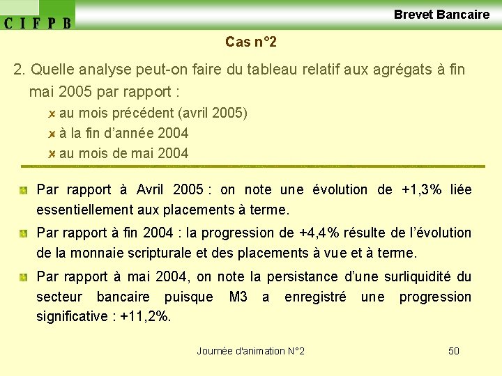  Brevet Bancaire Cas n° 2 2. Quelle analyse peut-on faire du tableau relatif