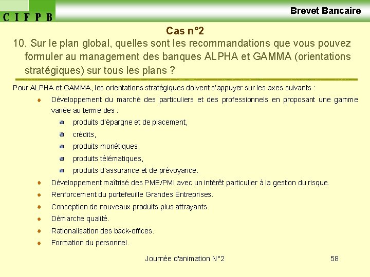  Brevet Bancaire Cas n° 2 10. Sur le plan global, quelles sont les