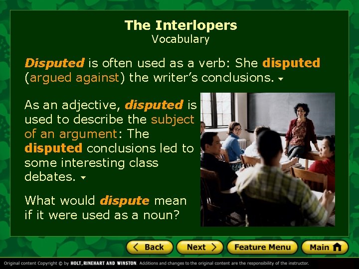 The Interlopers Vocabulary Disputed is often used as a verb: She disputed (argued against)