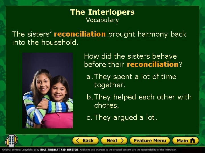 The Interlopers Vocabulary The sisters’ reconciliation brought harmony back into the household. How did