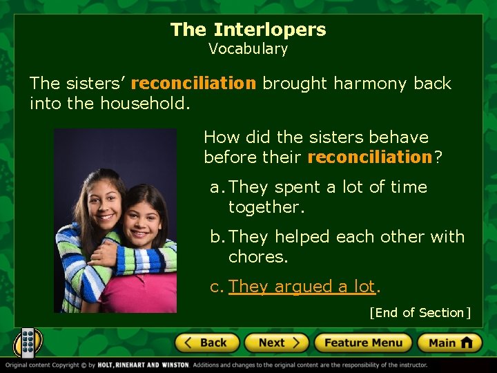 The Interlopers Vocabulary The sisters’ reconciliation brought harmony back into the household. How did