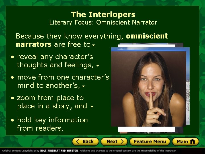 The Interlopers Literary Focus: Omniscient Narrator Because they know everything, omniscient narrators are free