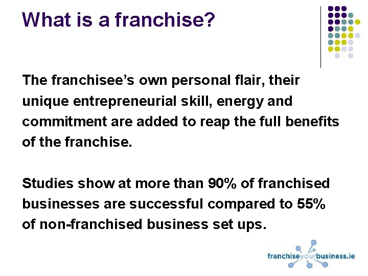 What is a franchise? The franchisee’s own personal flair, their unique entrepreneurial skill, energy