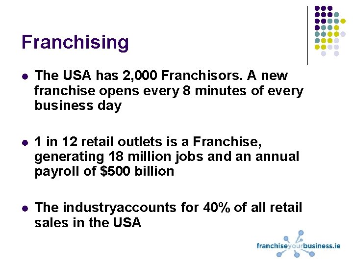 Franchising l The USA has 2, 000 Franchisors. A new franchise opens every 8