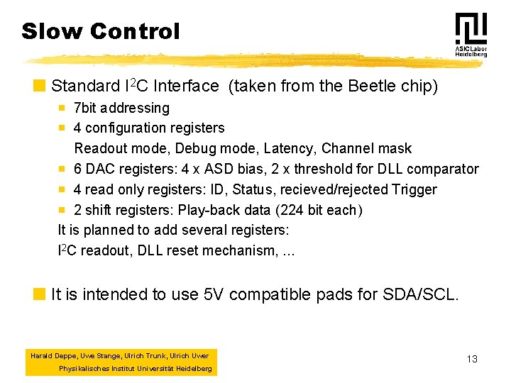 Slow Control ¢ Standard I 2 C Interface (taken from the Beetle chip) ¡