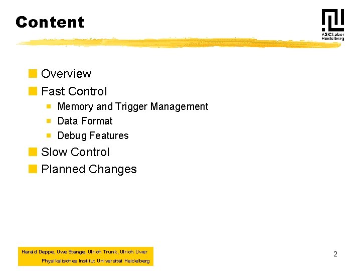 Content ¢ Overview ¢ Fast Control ¡ Memory and Trigger Management ¡ Data Format