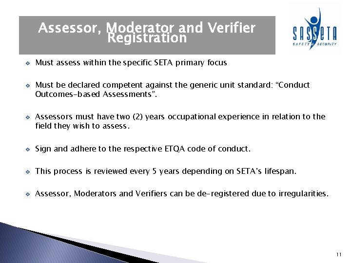 Assessor, Moderator and Verifier Registration v v v Must assess within the specific SETA