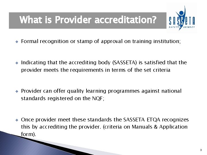 What is Provider accreditation? v v Formal recognition or stamp of approval on training