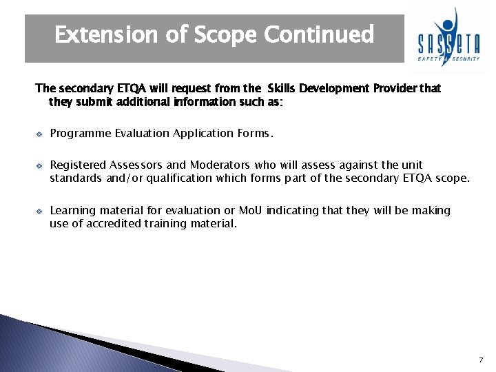 Extension of Scope Continued The secondary ETQA will request from the Skills Development Provider