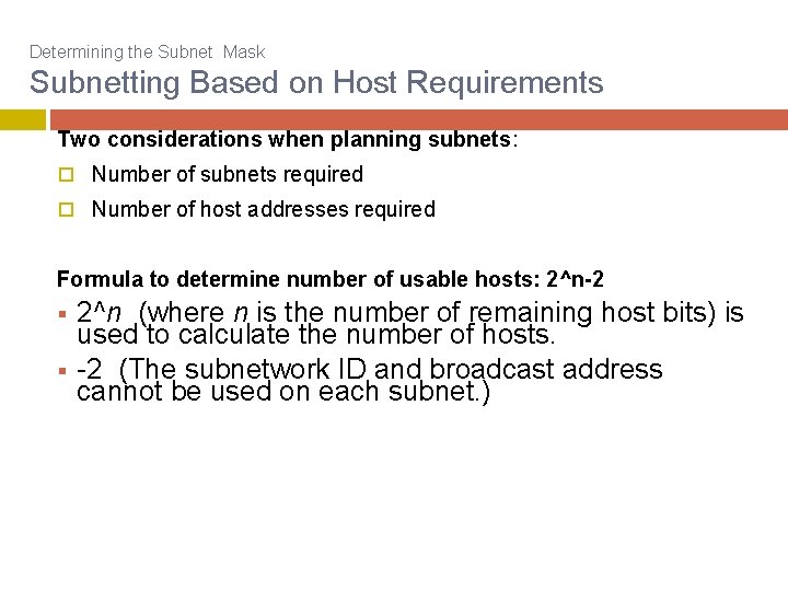 Determining the Subnet Mask Subnetting Based on Host Requirements Two considerations when planning subnets: