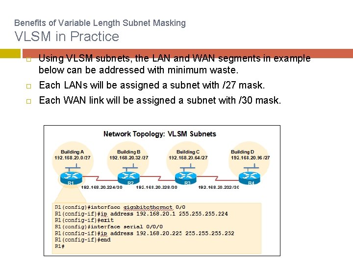 Benefits of Variable Length Subnet Masking VLSM in Practice Using VLSM subnets, the LAN