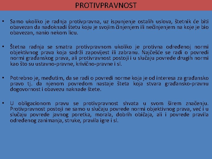 PROTIVPRAVNOST • Samo ukoliko je radnja protivpravna, uz ispunjenje ostalih uslova, štetnik će biti