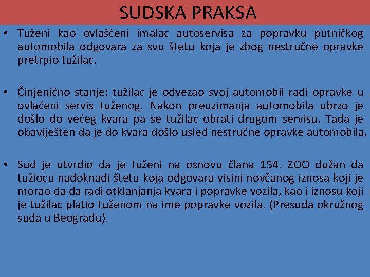 SUDSKA PRAKSA • Tuženi kao ovlašćeni imalac autoservisa za popravku putničkog automobila odgovara za