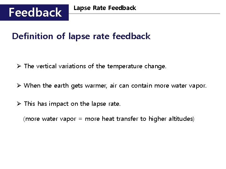 Feedback Lapse Rate Feedback Definition of lapse rate feedback Ø The vertical variations of