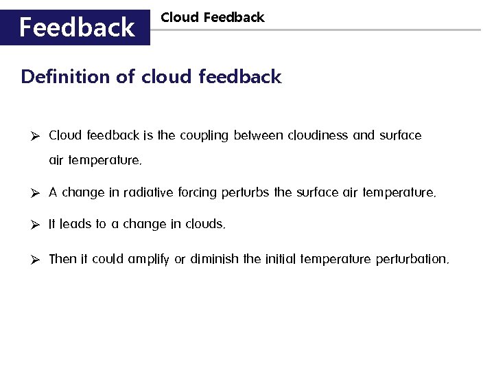 Feedback Cloud Feedback Definition of cloud feedback Ø Cloud feedback is the coupling between