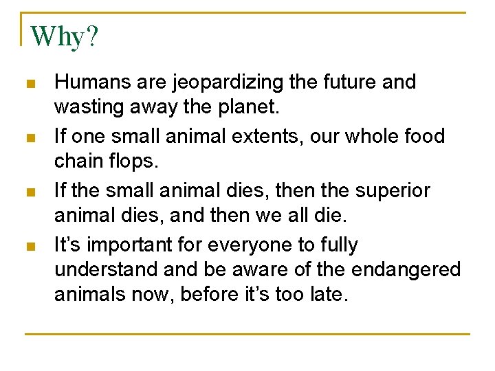 Why? n n Humans are jeopardizing the future and wasting away the planet. If Why? n n Humans are jeopardizing the future and wasting away the planet. If