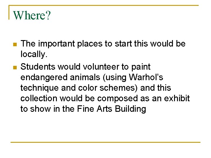 Where? n n The important places to start this would be locally. Students would Where? n n The important places to start this would be locally. Students would
