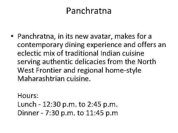 Panchratna • Panchratna, in its new avatar, makes for a contemporary dining experience and