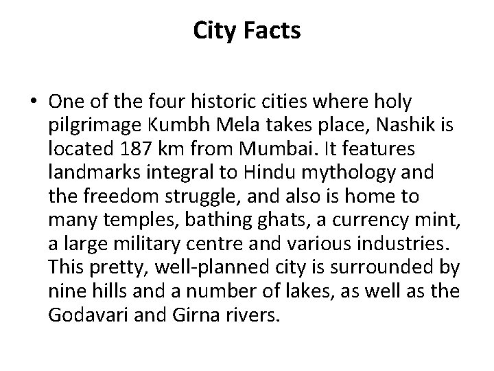 City Facts • One of the four historic cities where holy pilgrimage Kumbh Mela