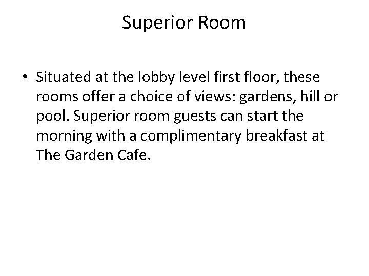 Superior Room • Situated at the lobby level first floor, these rooms offer a