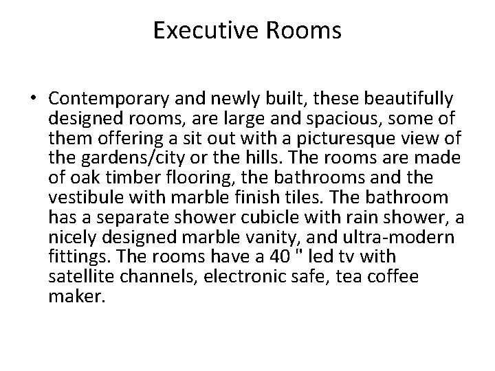 Executive Rooms • Contemporary and newly built, these beautifully designed rooms, are large and
