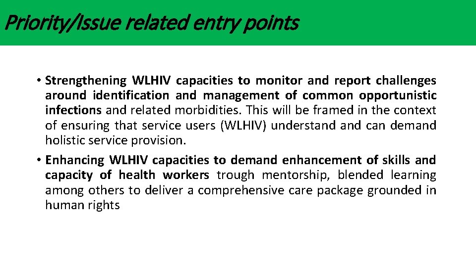 Priority/Issue related entry points • Strengthening WLHIV capacities to monitor and report challenges around