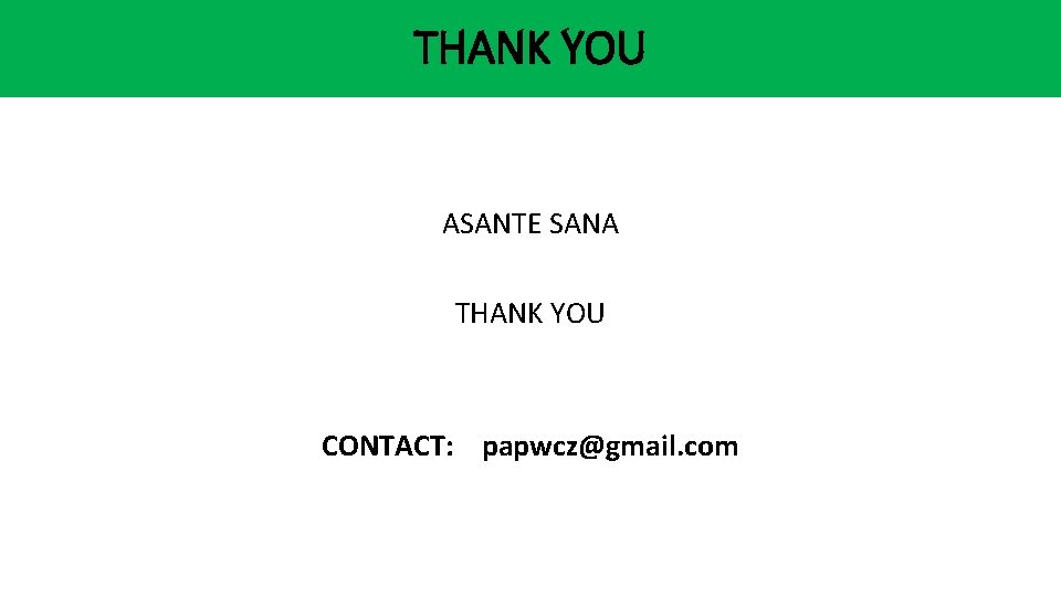 THANK YOU ASANTE SANA THANK YOU CONTACT: papwcz@gmail. com 