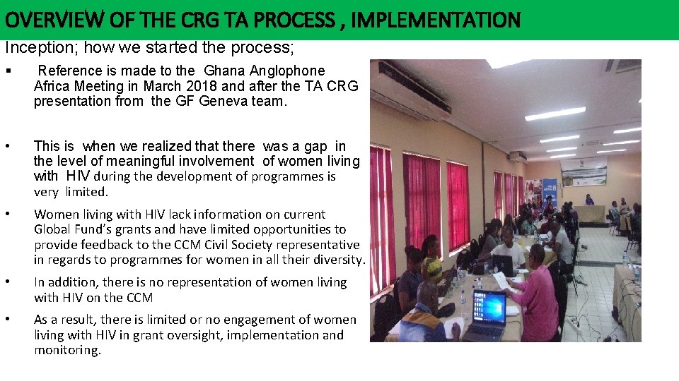 OVERVIEW OF THE CRG TA PROCESS , IMPLEMENTATION Inception; how we started the process;