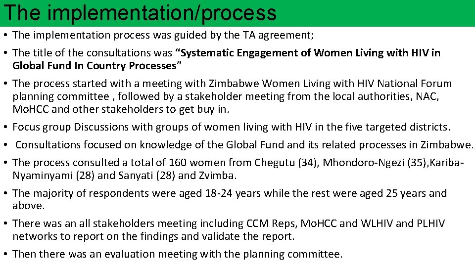 The implementation/process • The implementation process was guided by the TA agreement; • The