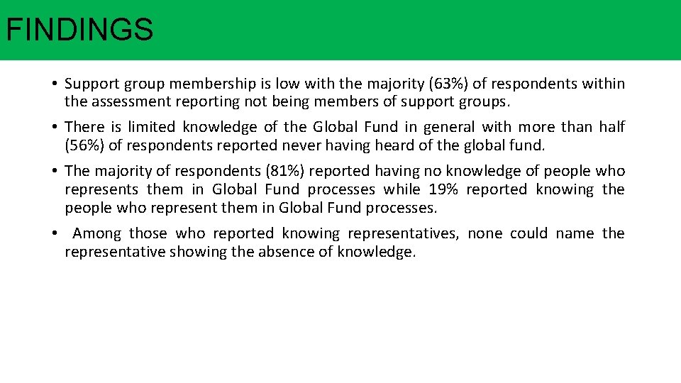 FINDINGS • Support group membership is low with the majority (63%) of respondents within