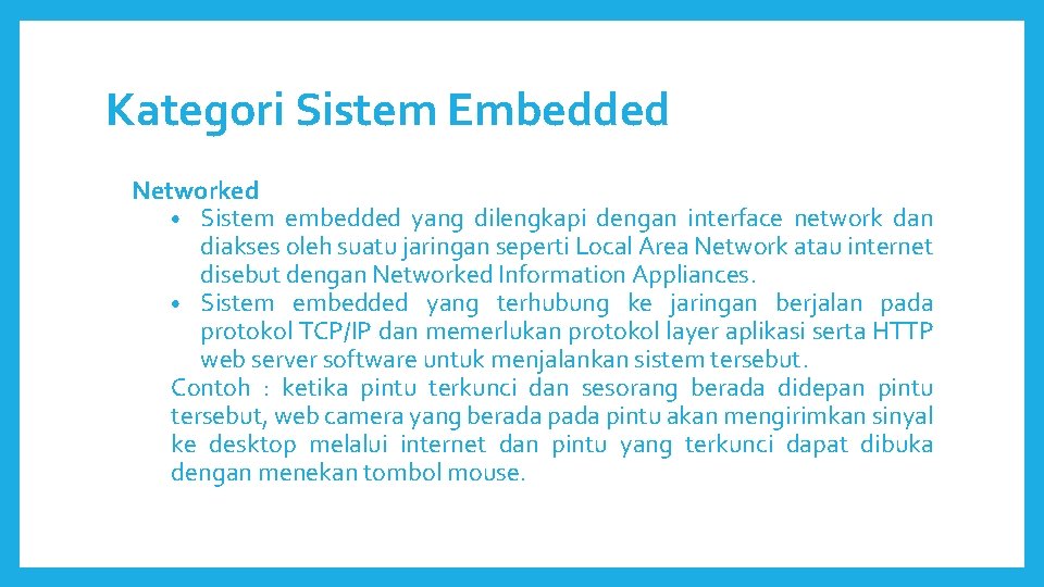 Kategori Sistem Embedded Networked • Sistem embedded yang dilengkapi dengan interface network dan diakses