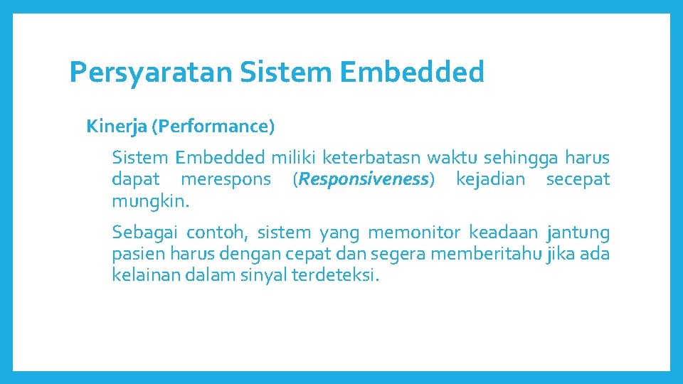 Persyaratan Sistem Embedded Kinerja (Performance) Sistem Embedded miliki keterbatasn waktu sehingga harus dapat merespons Persyaratan Sistem Embedded Kinerja (Performance) Sistem Embedded miliki keterbatasn waktu sehingga harus dapat merespons