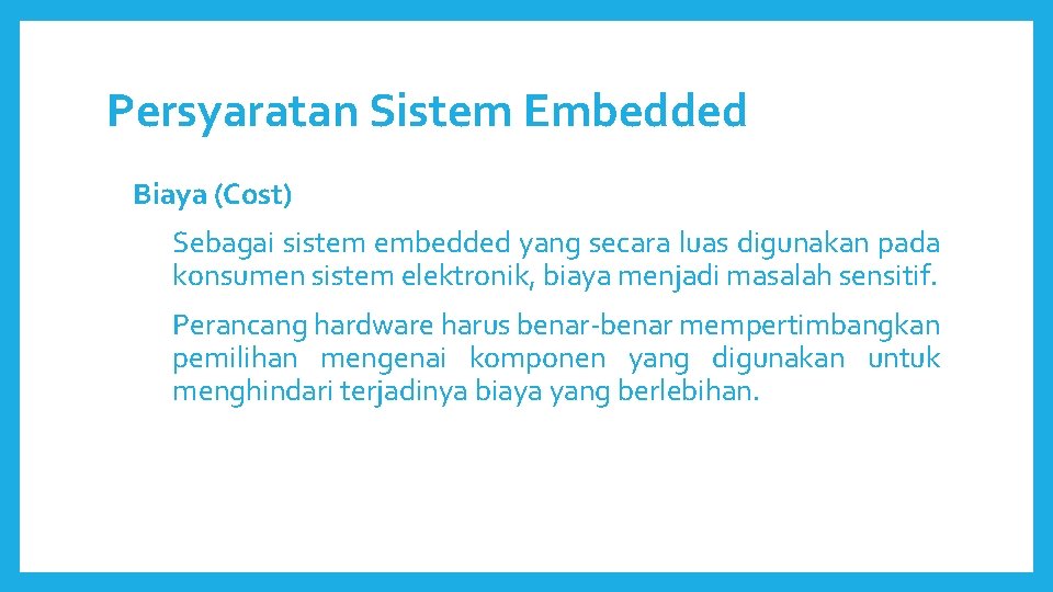 Persyaratan Sistem Embedded Biaya (Cost) Sebagai sistem embedded yang secara luas digunakan pada konsumen Persyaratan Sistem Embedded Biaya (Cost) Sebagai sistem embedded yang secara luas digunakan pada konsumen