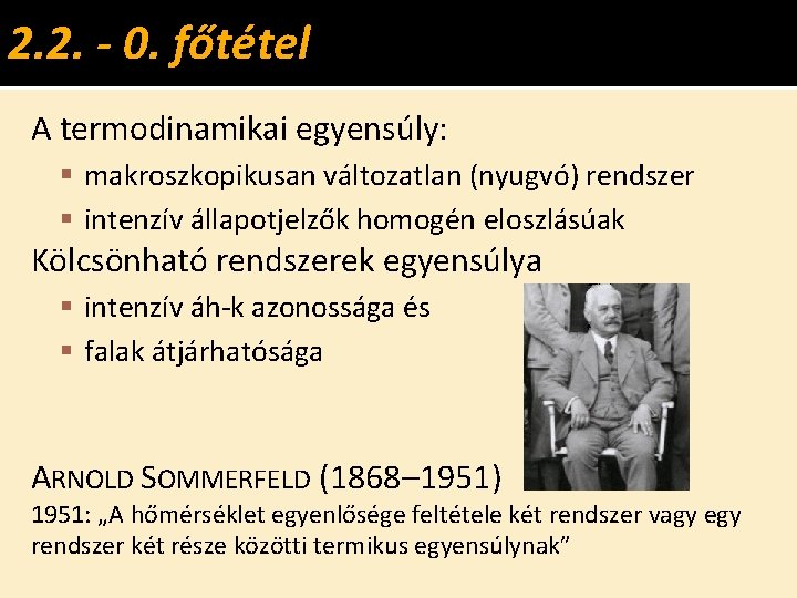 2. 2. - 0. főtétel A termodinamikai egyensúly: makroszkopikusan változatlan (nyugvó) rendszer intenzív állapotjelzők