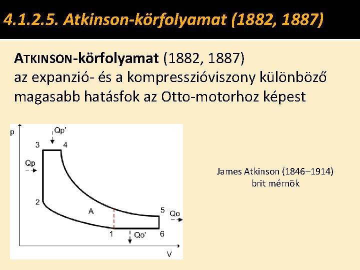 4. 1. 2. 5. Atkinson-körfolyamat (1882, 1887) ATKINSON-körfolyamat (1882, 1887) az expanzió- és a