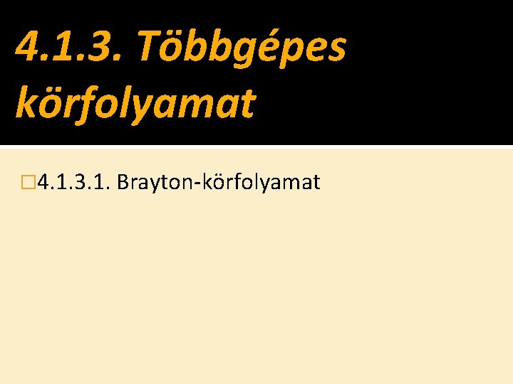 4. 1. 3. Többgépes körfolyamat � 4. 1. 3. 1. Brayton-körfolyamat 