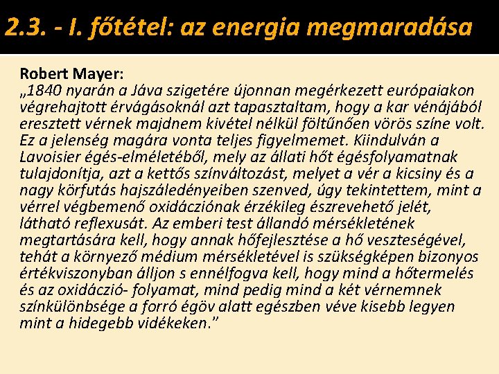 2. 3. - I. főtétel: az energia megmaradása Robert Mayer: „ 1840 nyarán a