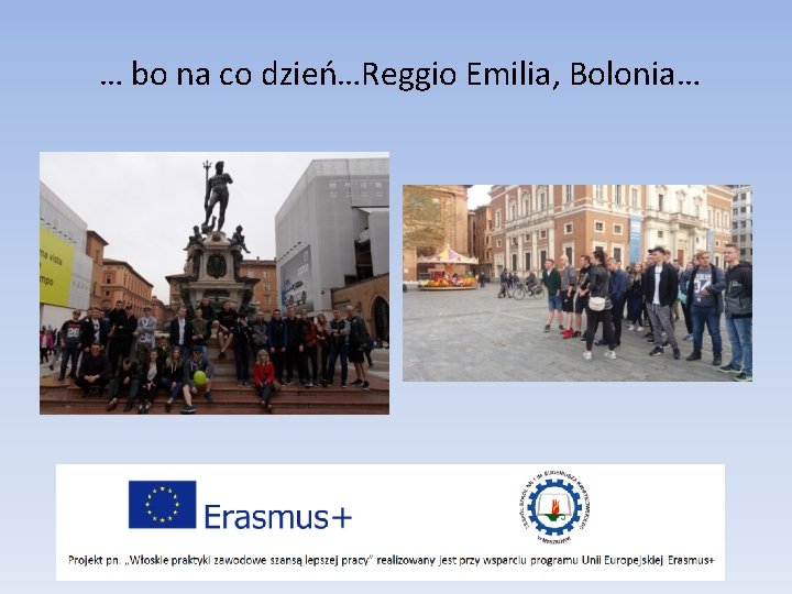  … bo na co dzień…Reggio Emilia, Bolonia… 