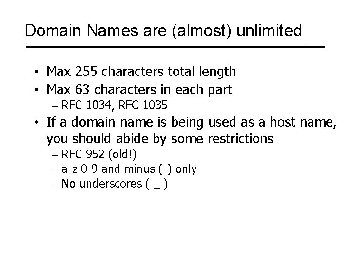 Domain Names are (almost) unlimited • Max 255 characters total length • Max 63