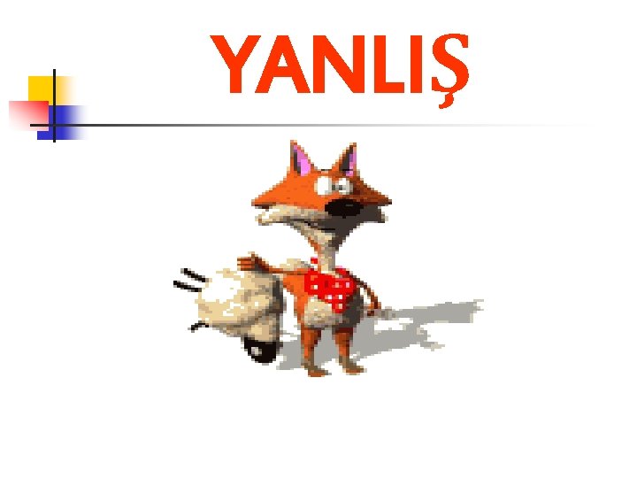 YANLIŞ 